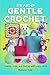 The Art of Gentle Crochet  by Rowena Vale
