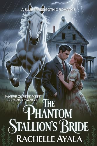 The Phantom Stallion’s Bride: Where Curses Meet Second Chances (A Bluegrass Gothic Romance)