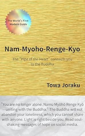 Why the World’s Elite Chant "Nam-Myoho-Renge-Kyo"?: The World's First 10-Language Edition: The "Pipe of the Heart" and the Thinking Method to Connect ... Nam-Myoho-Renge-Kyo (10 Languages Edition))