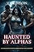 HAUNTED BY ALPHAS: A REVERS...