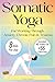 Somatic Yoga For Working Th...