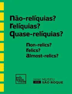 Não-relíquias? Relíquias? Quase-relíquias? | Non-relics? Relics? Almost-relics?