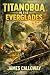 Titanoboa in the Everglades: A Prehistoric Creature Feature Survival Horror (sci-fi disaster novellas)