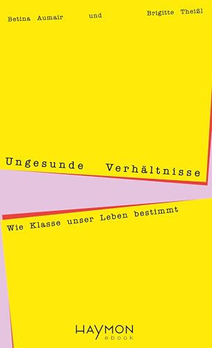 Ungesunde Verhältnisse: Wie Klasse unser Leben bestimmt (German Edition)