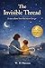 The Invisible Thread – A st...