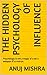 The hidden psychology of influence by Anuj Mishra
