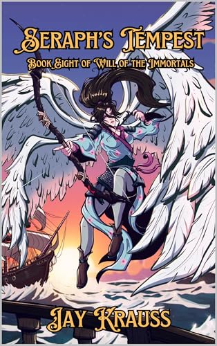 Seraph's Tempest (Will of the Immortals Book 8)