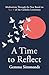 A Time to Reflect: Meditations Through the Year Based on Year B of the Catholic Lectionary