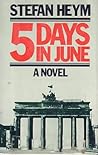 Five Days in June by Stefan Heym