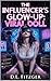 The Influencer’s Glow-Up by D.L. Fitzger