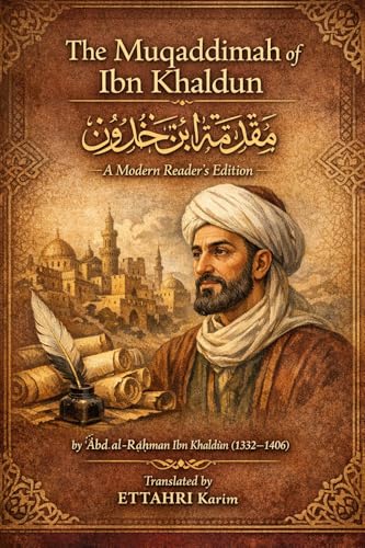 The Muqaddimah of Ibn Khaldun: A Modern Reader's Edition (Kindle Edition)