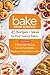 Bake From Scratch 45 Recipes Plus Ideas For Your Tastiest Bakes by LAWRENCE MUSTAPHA