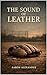 THE SOUND OF LEATHER