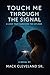 Touch Me Through the Signal by Mack Cleveland Sr.