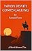When Death Comes Calling: A...
