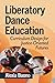 Liberatory Dance Education: Curriculum Design for Justice-Oriented Futures