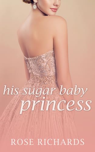 His Sugar Baby Princess: A Possessive Age Gap Instalove Novella (Kindle Edition)