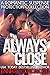 Always Close by Jennifer Youngblood