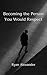 Becoming the Person You Wou...
