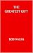 THE GREATEST GIFT
