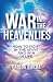 War In The Heavenlies: How to Fight in the Spirit and Win in Life