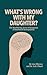 What's Wrong with My Daughter?  by Lisa Ellerson