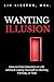 Wanting Illusion : How To F...