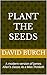 Plant the Seeds: A modern v...