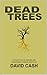Dead Trees: A Collection of...