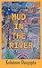 Mud in the River by Kohinoor Dasgupta Mud in the River by Kohinoor Dasgupta