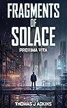 Fragments of Solace - Proxima Vita: A Cyberpunk Sci-Fi Thriller, set in a dystopian Hong Kong