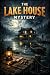 The Lake House Mystery: A S...