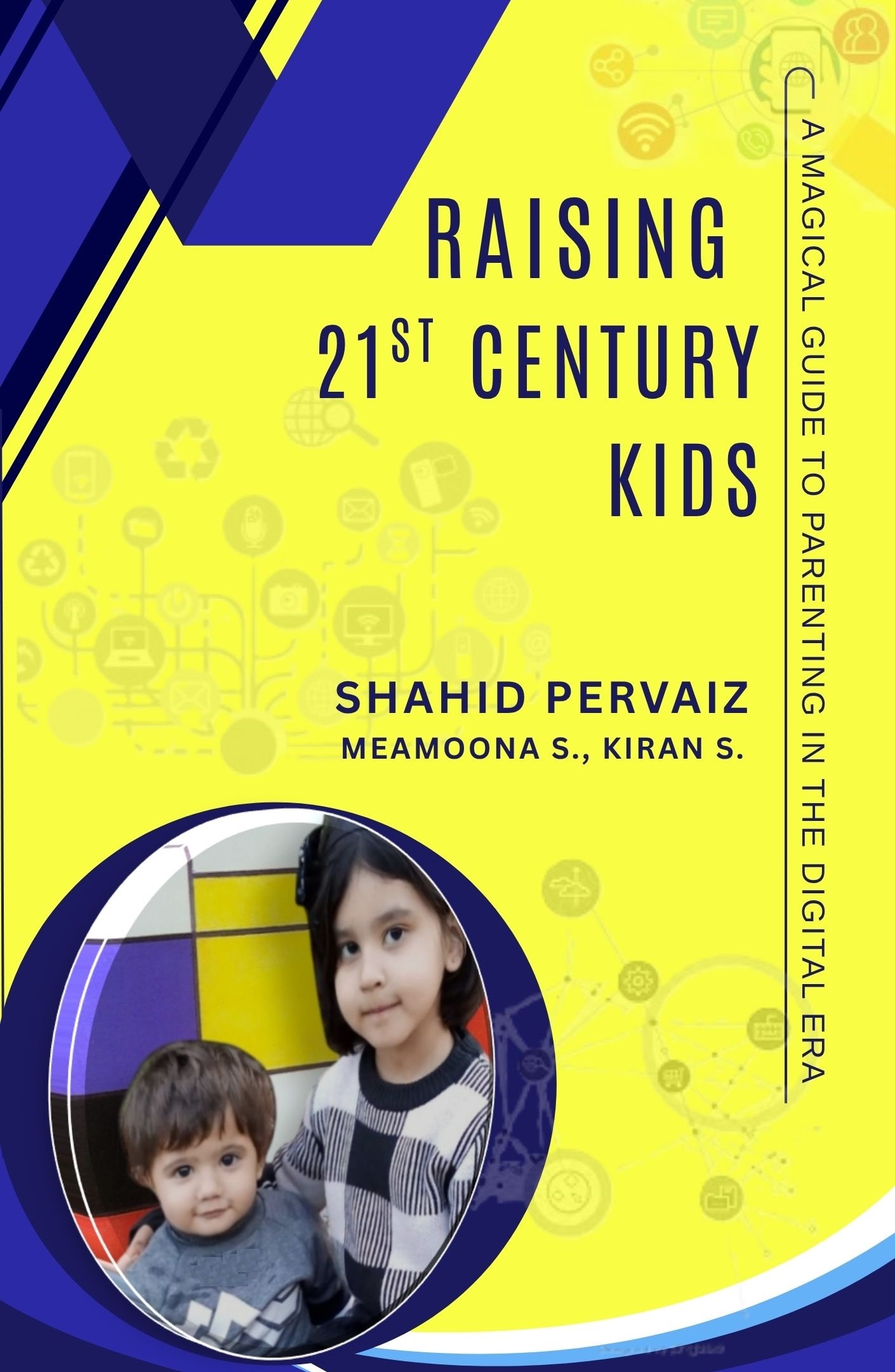 Raising 21st Century Kids: A Magical Guide to Parenting in the Digital Era