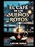 El Café de los Sueños Rotos