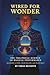 Wired for Wonder: The Theat...