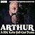 Arthur: A Full-Cast BBC Rad...