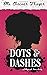 Dots and Dashes: A telegrap...