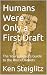 Humans Were Only a First Dr...