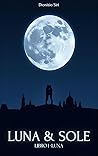 Luna & Sole: Libro I - Luna (Italian Edition)