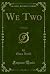 We Two: A Novel (Classic Reprint)