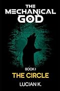 The Mechanical God Book I: The Circle