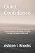 Quiet Confidence: How Intro...
