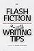 FLASH FICTION WRITING TIPS by Karen Schauber