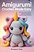 Amigurumi Crochet Made Easy by Rowena Vale