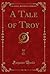 A Tale of Troy