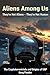 Aliens Among Us: They're No...