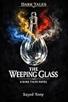 The Weeping Glass...