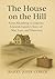 THE HOUSE ON THE HILL: From...