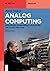 Analog Computing: Development, Programming, Applications, and Future (De Gruyter Textbook)
