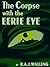 The Corpse with the Eerie Eye by R. A. J. WALLING